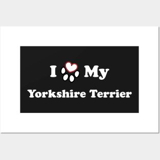 I Love My Yorkshire Terrier Posters and Art